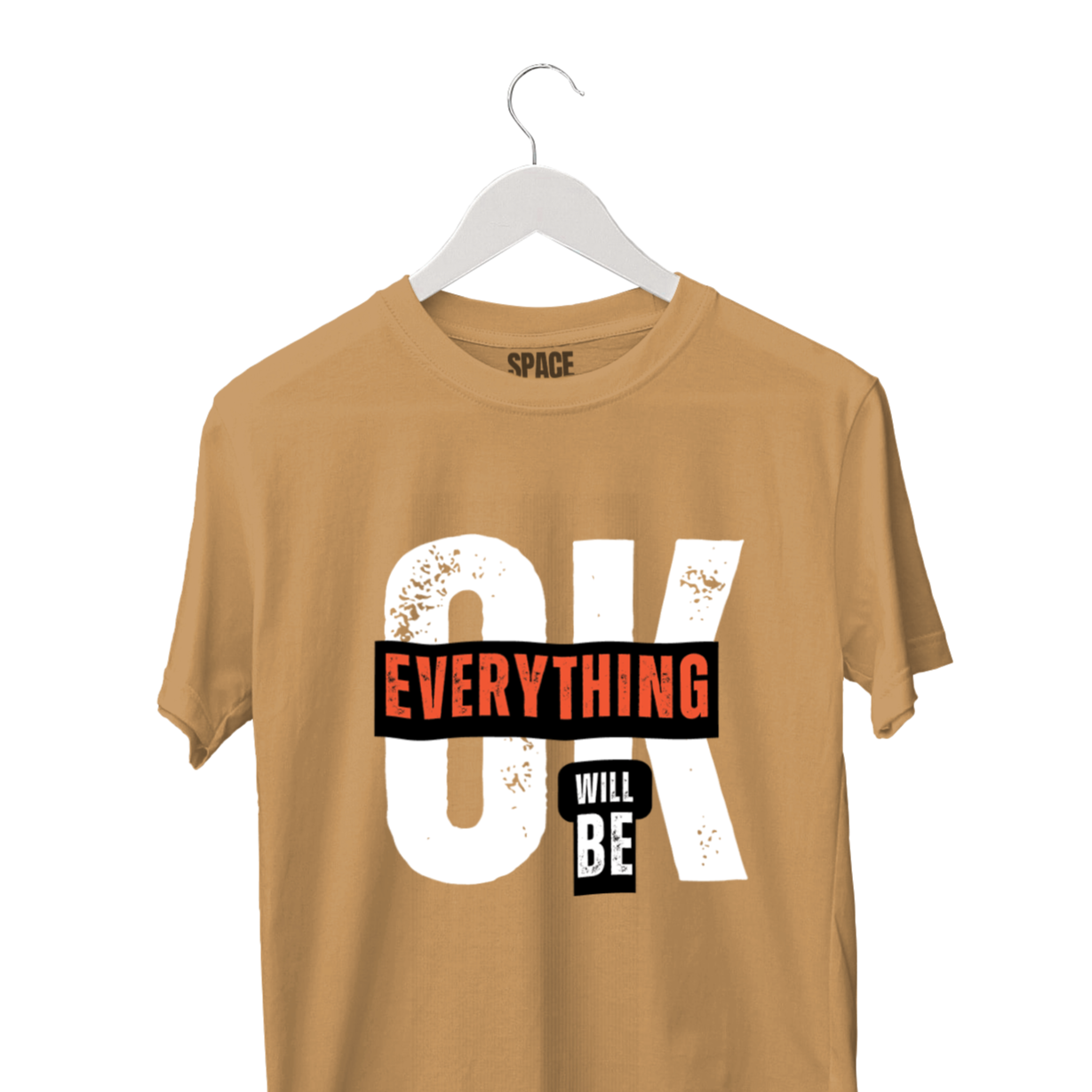 Every Thing Will Be OK Printed Beige Half Sleeve Cotton T-Shirt.